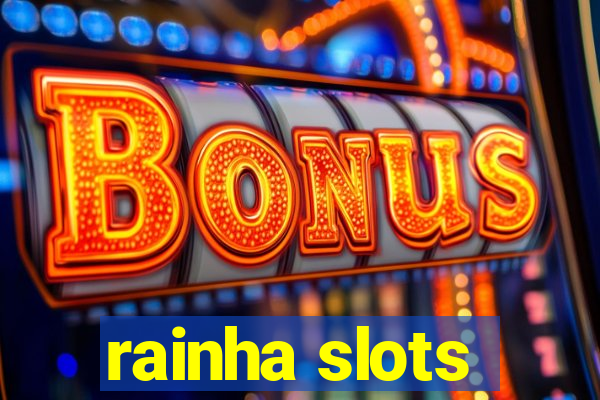 rainha slots